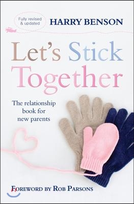 Let&#39;s Stick Together: The Relationship Book for New Parents