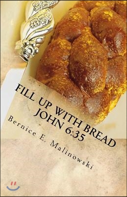 Fill Up with Bread John 6: 35