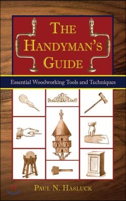 The Handyman&#39;s Guide: Essential Woodworking Tools and Techniques