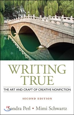 Writing True: The Art and Craft of Creative Nonfiction