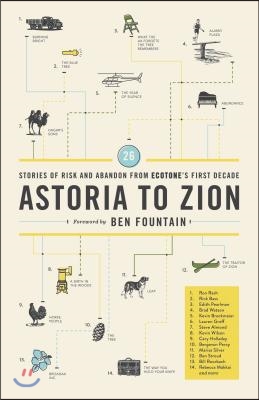 Astoria to Zion: Twenty-Six Stories of Risk and Abandon from Ecotone&#39;s First Decade