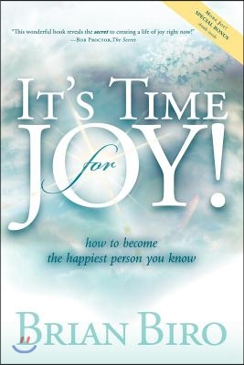 It&#39;s Time for Joy: How to Become the Happiest Person You Know