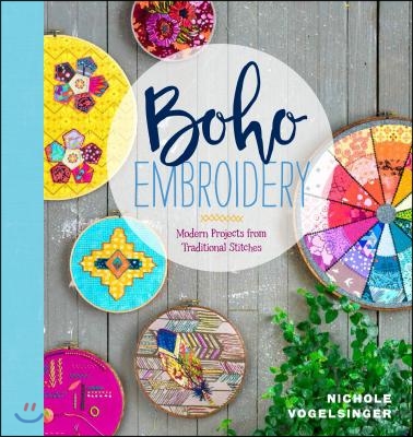 Boho Embroidery: Modern Projects from Traditional Stitches