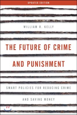 The Future of Crime and Punishment: Smart Policies for Reducing Crime and Saving Money