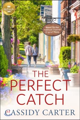 The Perfect Catch: Based on a Hallmark Channel Original Movie