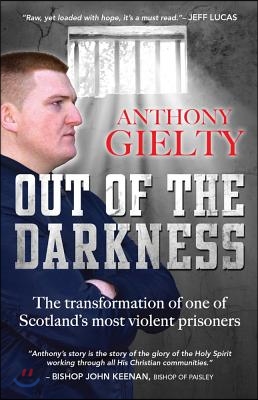 Out of the Darkness: The Transformation of One of Scotland's Most Violent Prisoners