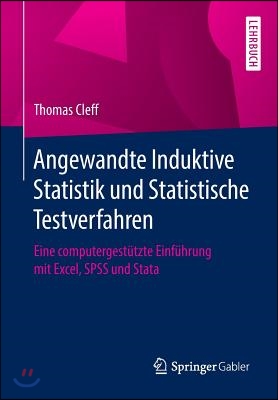 Angewandte Induktive Statistik Und Statistische Testverfahren: Eine Computergestutzte Einfuhrung Mit Excel, SPSS Und Stata