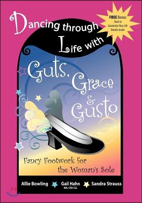 Dancing Through Life with Guts, Grace &amp; Gusto: Fancy Footwork for the Woman&#39;s Sole
