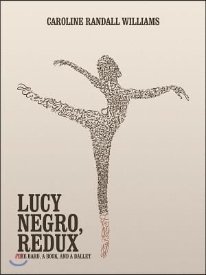 Lucy Negro, Redux: The Bard, a Book, and a Ballet