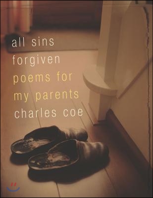 All Sins Forgiven: Poems for My Parents