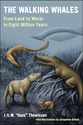 The Walking Whales: From Land to Water in Eight Million Years