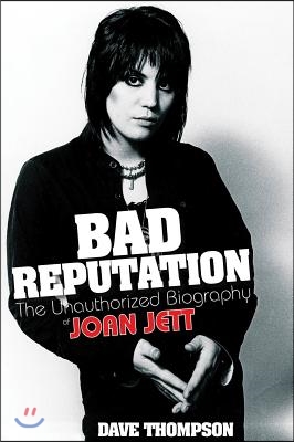 Bad Reputation: The Unauthorized Biography of Joan Jett