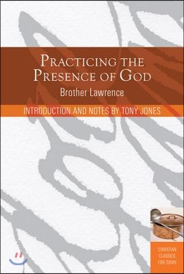 Practicing the Presence of God: Learn to Live Moment-By-Moment