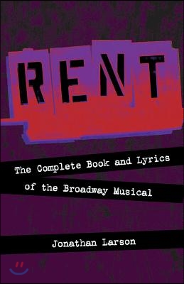 Rent: The Complete Book and Lyrics of the Broadway Musical