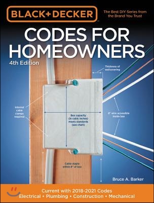 Black &amp; Decker Codes for Homeowners 4th Edition: Current with 2018-2021 Codes - Electrical - Plumbing - Construction - Mechanical
