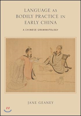 Language as Bodily Practice in Early China