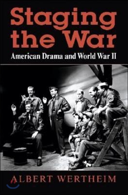 Staging the War: American Drama and World War II