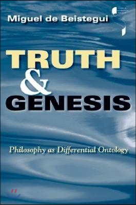 Truth and Genesis: Philosophy as Differential Ontology