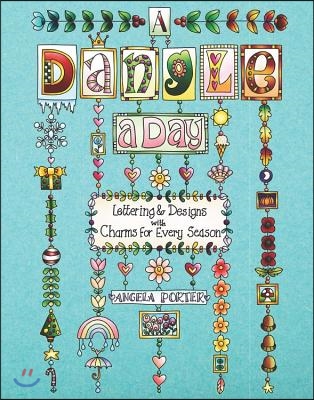 A Dangle a Day: Lettering & Designs with Charms for Every Season