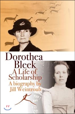 Dorothea Bleek: A Life of Scholarship