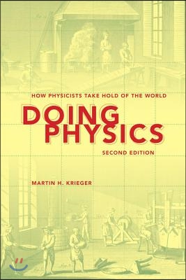 Doing Physics: How Physicists Take Hold of the World