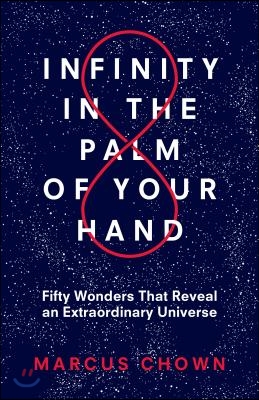 Infinity in the Palm of Your Hand: Fifty Wonders That Reveal an Extraordinary Universe