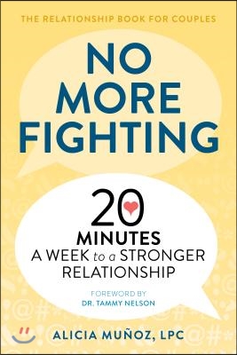 No More Fighting: The Relationship Book for Couples: 20 Minutes a Week to a Stronger Relationship