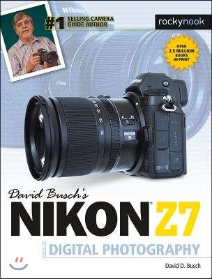 David Busch&#39;s Nikon Z7 Guide to Digital Photography