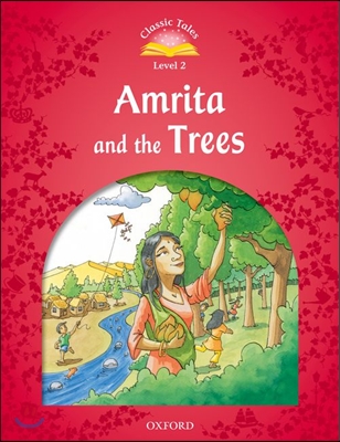 Classic Tales Level 2 : Amrita and the Trees