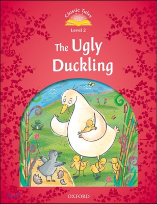 Classic Tales Level 2 : The Ugly Duckling