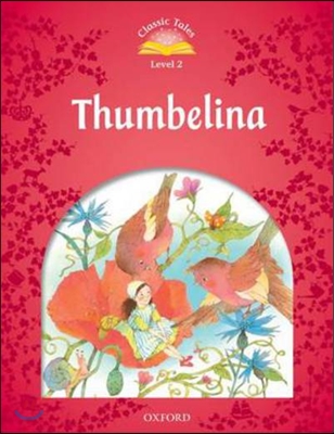 Classic Tales Second Edition: Level 2: Thumbelina