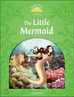 Classic Tales Level 3 : The Little Mermaid