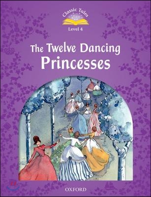 Classic Tales Level 4 : The Twelve Dancing Princesses
