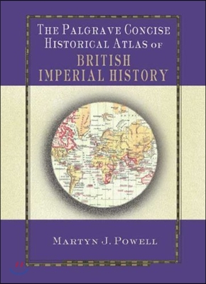 The Palgrave Concise Historical Atlas of British Imperial History
