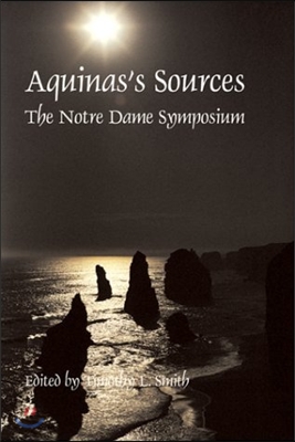 Aquinas&#39;s Sources: Notre Dame Symposium