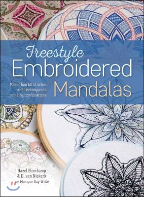 Freestyle Embroidered Mandalas: More Than 60 Stitches and Techniques in Inspiring Combinations