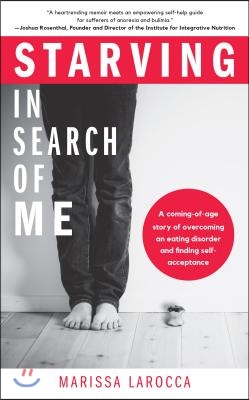 Starving in Search of Me: A Coming-Of-Age Story of Overcoming an Eating Disorder and Finding Self-Acceptance (Eating Disorder Recovery and Gay R