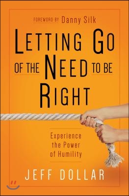 Letting Go of the Need to Be Right: Experience the Power of Humility