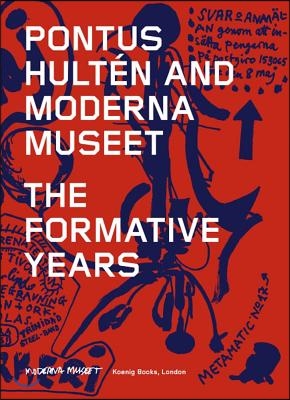 Pontus Hult?n and Moderna Museet: The Formative Years