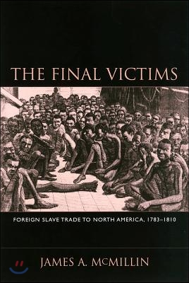 The Final Victims: Foreign Slave Trade to North America, 1783-1810 [With CDROM]