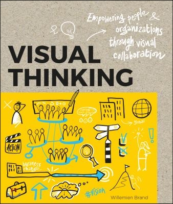 Visual Thinking: Empowering People and Organisations Through Visual Collaboration