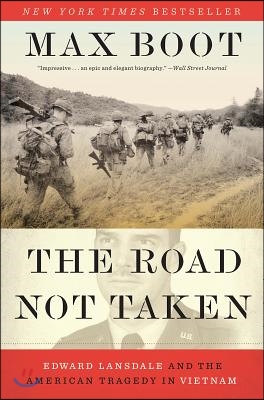 The Road Not Taken: Edward Lansdale and the American Tragedy in Vietnam