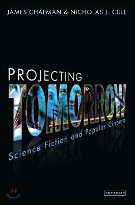 Projecting Tomorrow: Science Fiction and Popular Cinema