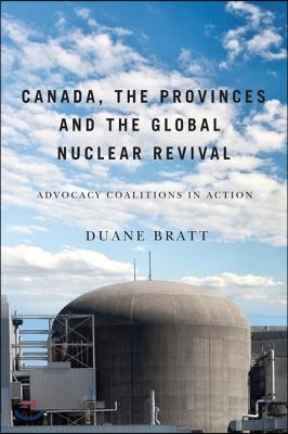 Canada, the Provinces, and the Global Nuclear Revival: Advocacy Coalitions in Action