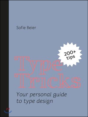 Type Tricks: Your Personal Guide to Type Design