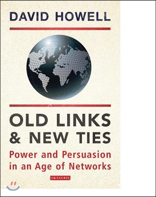 Old Links and New Ties: Power and Persuasion in an Age of Networks