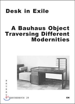 Desk in Exile: A Bauhaus Object Traversing Different Modernities