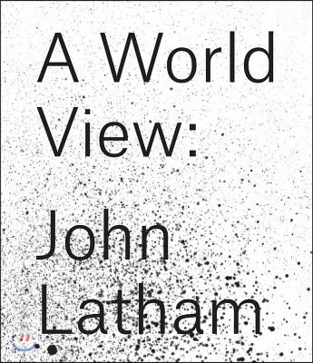 John Latham: A World View