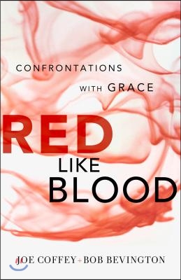 Red Like Blood: Confrontations with Grace