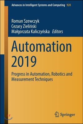 Automation 2019: Progress in Automation, Robotics and Measurement Techniques